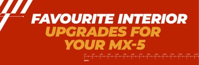 Our Favourite Interior Upgrades for Your MX5 – Model by Model Our Favourite Interior Upgrades for Your MX5 – Model by Model